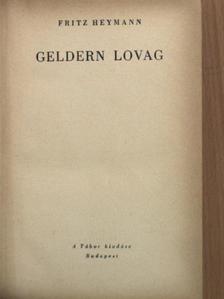 Fritz Heymann - Geldern lovag [antikvár]