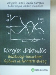 Ábrahám Zsolt - Közgáz diáktudós - Gazdasági-társadalmi fejlődés és fenntarthatóság [antikvár]