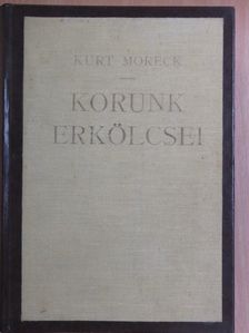 Curt Moreck - Korunk erkölcsei I. [antikvár]
