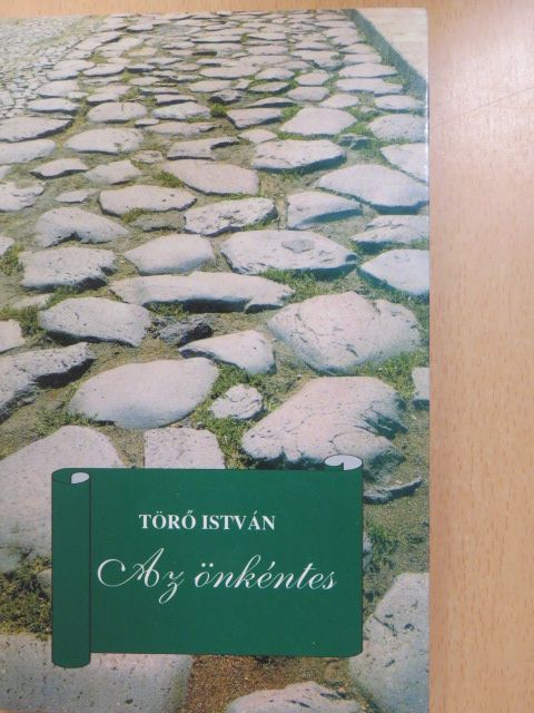 Törő István - Az önkéntes (dedikált példány) [antikvár]