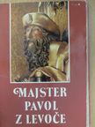 Dr. J. Chalupecky - Majster Pavol z Levoce [antikvár]