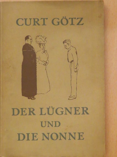 Curt Götz - Der Lügner und die Nonne [antikvár]