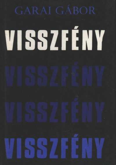GARAI GÁBOR - Visszfény [antikvár]