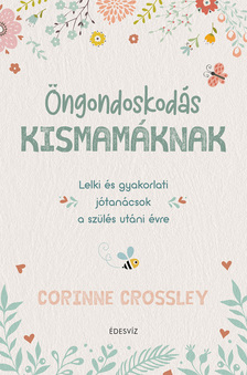 Corinne Crossley - Öngondoskodás kismamáknak [eKönyv: epub, mobi]