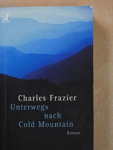Charles Frazier - Unterwegs nach Cold Mountain [antikvár]