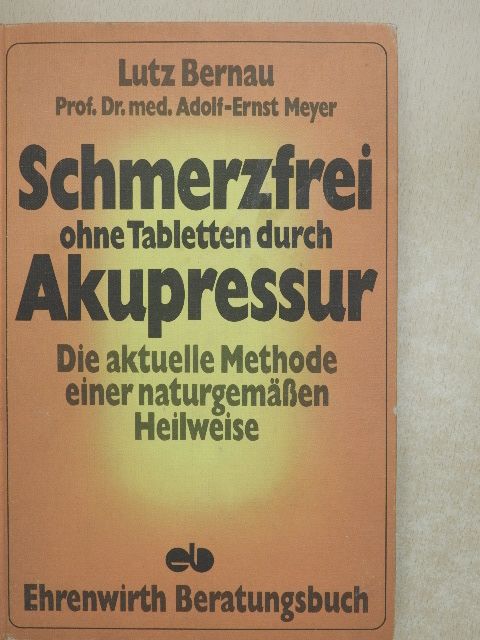 Lutz Bernau - Schmerzfrei ohne Tabletten durch Akupressur [antikvár]