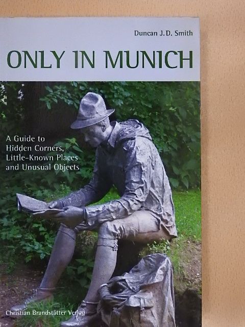 Duncan J. D. Smith - Only in Munich [antikvár]