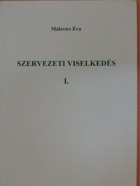 Málovics Éva - Szervezeti viselkedés I. [antikvár]