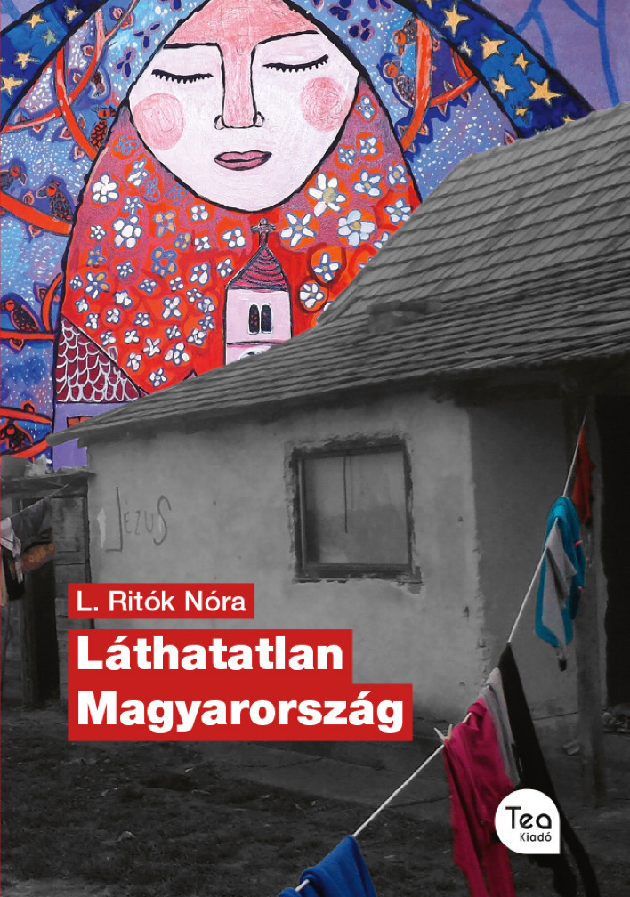 L. Ritók Nóra - Láthatatlan Magyarország [eKönyv: epub, mobi]