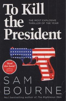 Sam Bourne - To Kill the President [antikvár]