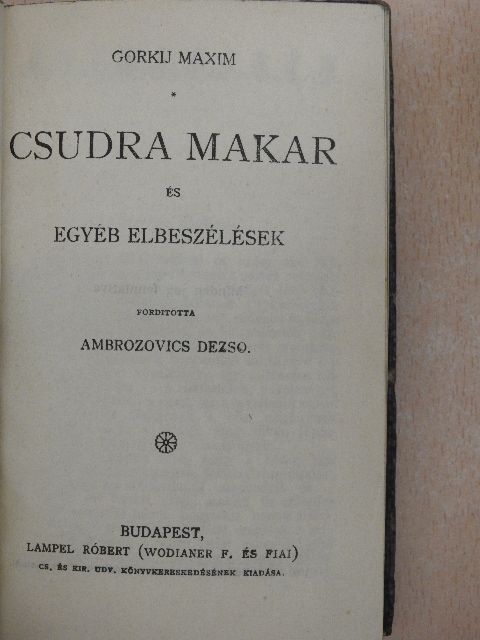 Maxim Gorkij - Csudra Makar/A tévedés/Huszonhat és egy/Éjjeli menedékhely/Malva [antikvár]