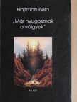 Hajtman Béla - „Már nyugosznak a völgyek" [antikvár]