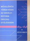 Bényei Miklós - Művelődési törekvések az erdélyi reformországgyűléseken 1834-1848 [antikvár]