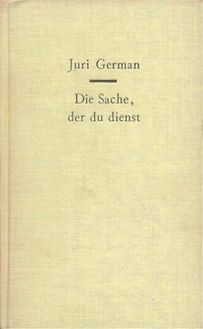 GERMAN, JURI - Die Sache, der du dienst [antikvár]