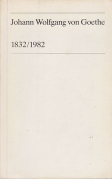 Peter Boerner - Johann Wolfgang von Goethe 1832/1982 [antikvár]