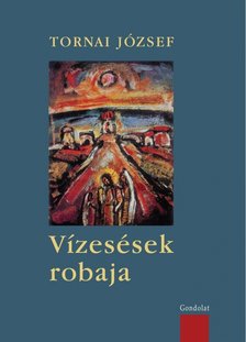 Tornai József - Vízesések robaja [antikvár]