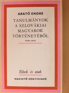 Arató Endre - Tanulmányok a szlovákiai magyarok történetéből [antikvár]