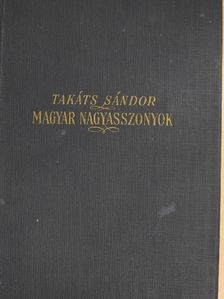 Takáts Sándor - Magyar nagyasszonyok I-II. [antikvár]