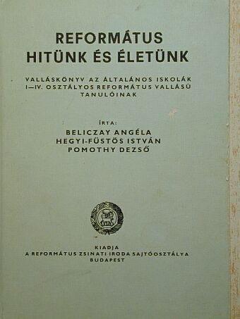Beliczay Angéla - Református hitünk és életünk [antikvár]