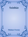 MOLNÁR FERENC - Szinház [eKönyv: epub, mobi]