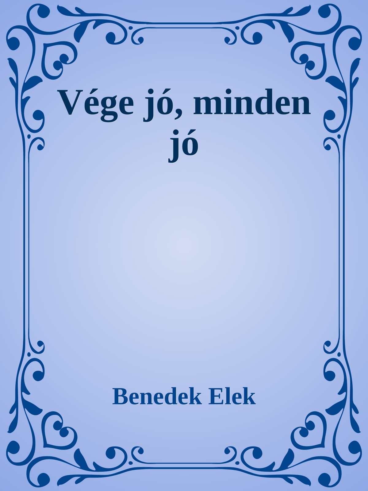 Benedek Elek - Vége jó, minden jó [eKönyv: epub, mobi]