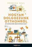 Rebecca Seal - Hogyan dolgozzunk otthonról (és maradjunk mégis normálisak)? [antikvár]