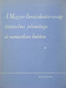 Aleksander Zatorski - A Magyar Tanácsköztársaság történelmi jelentősége és nemzetközi hatása [antikvár]