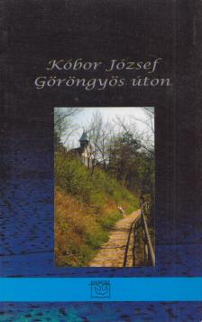 Kóbor József - Göröngyös úton [antikvár]