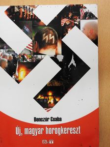 Benczúr Csaba - Új, magyar horogkereszt (dedikált példány) [antikvár]