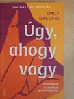 Emily Nagoski - Úgy, ahogy vagy [antikvár]