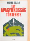 Hegyes Zoltán - Egy apagyilkosság története [antikvár]