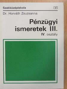 Dr. Horváth Zsuzsanna - Pénzügyi ismeretek III. [antikvár]