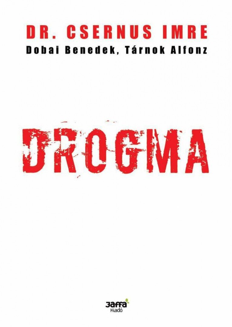 Csernus Imre, Dobai Benedek, Tárnok Alfonz - Drogma [antikvár]