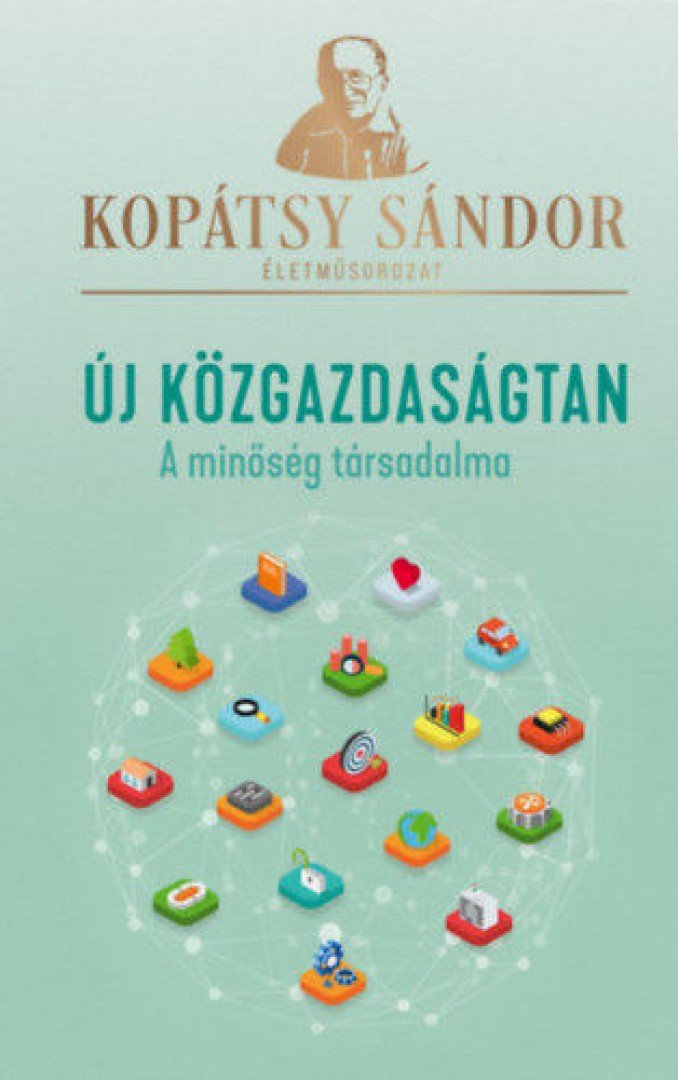 Kopátsy Sándor - Új közgazdaságtan - A minőség társadalma [antikvár]