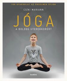 Csíki Mariann - Jóga a boldog gyerekkorért [antikvár]