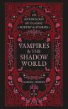Aurora Thorne - Vampires & the Shadow World: An anthology of classic poetry & stories