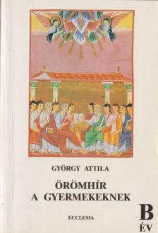 GYÖRGY ATTILA - Örömhír a gyermekeknek [antikvár]