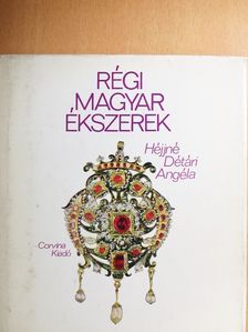 Héjjné Détári Angéla - Régi magyar ékszerek [antikvár]