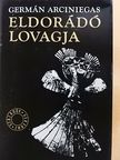 Germán Arciniegas - Eldorádó lovagja [antikvár]