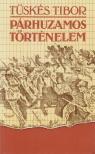 Tüskés Tibor - Párhuzamos történelem [antikvár]