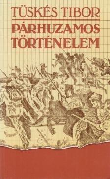 Tüskés Tibor - Párhuzamos történelem [antikvár]