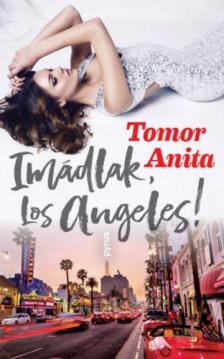 Tomor Anita - Imádlak, Los Angeles! [antikvár]