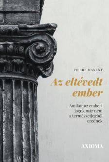 Pierre Manent - Az eltévedt ember 