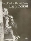 Berey Katalin - Esély nélkül [antikvár]