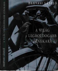 Darvasi László - A világ legboldogabb zenekara [antikvár]