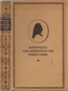 Montesquieu - Vom glücklichen und weisen Leben [antikvár]