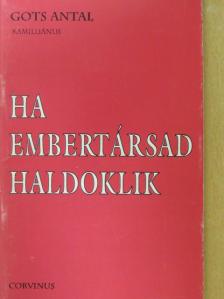 Gots Antal - Ha embertársad haldoklik [antikvár]
