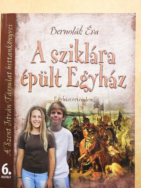 Bernolák Éva - A sziklára épült Egyház 6. [antikvár]
