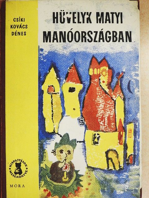 Bába Mihály - Hüvelyk Matyi Manóországban/A csipogó postaláda/Két krajcárért füge [antikvár]
