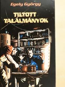 Dr. Egely György - Tiltott találmányok [antikvár]